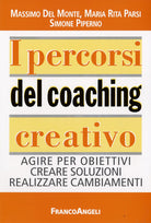 I percorsi del coaching creativo. Agire per obiettivi creare soluzioni realizzare cambiamenti