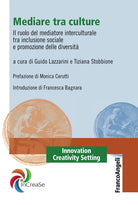 Mediare tra culture. Il ruolo del mediatore interculturale tra inclusione sociale e promozione delle diversit