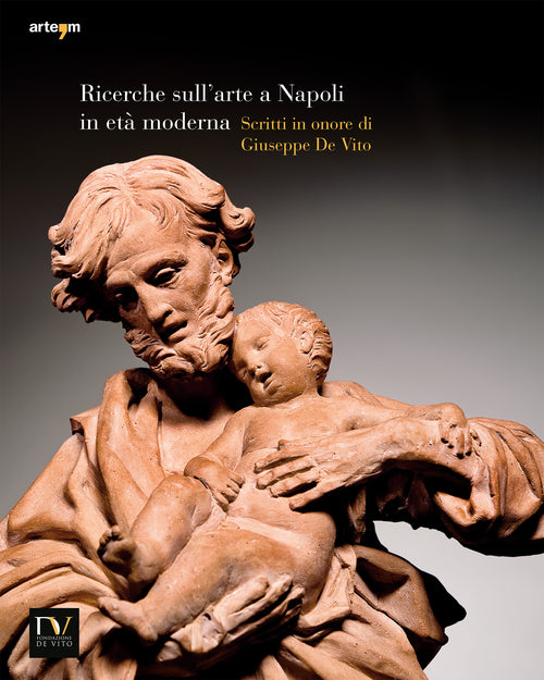 Ricerche sull'arte a Napoli in et moderna 2014. Scritti in onore di Giuseppe de Vito