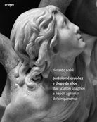 Bartolom Ordoez e Diego de Siloe. Due Scultori Spagnoli a Napoli agli Inizi del Cinquecento