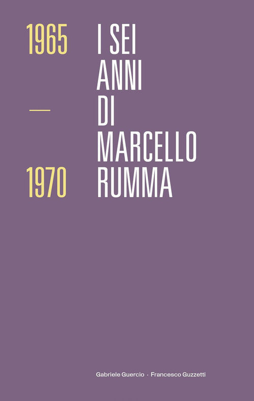 I sei anni di Marcello Rumma