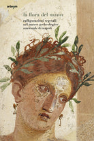 La flora del MANN. Raffigurazioni vegetali nel Museo Archeologico Nazionale di Napoli