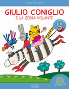 Giulio Coniglio e la zebra volante. Con adesivi