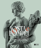 Aosta e Pompei. Riflessi della Concordia augustea alle origini dellimpero. Ediz. italiana e francese