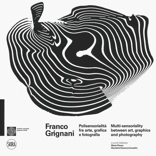 Franco Grignani. Polisensorialit arte grafica e fotografia-Multi-sensoriality between art, graphics and photography
