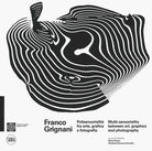 Franco Grignani. Polisensorialit arte grafica e fotografia-Multi-sensoriality between art, graphics and photography
