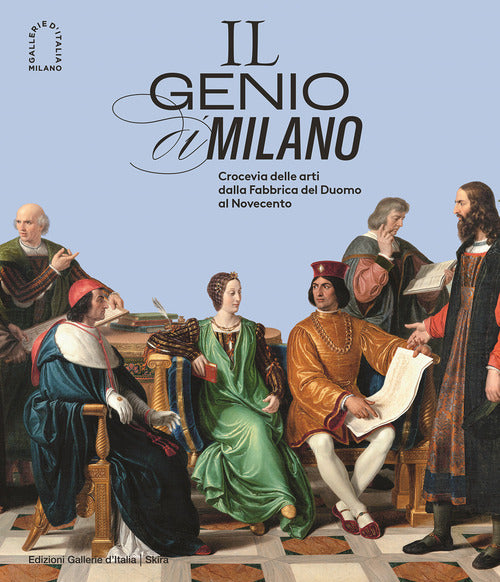 Il genio di Milano. Crocevia delle arti dalla fabbrica del duomo al Novecento