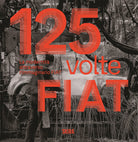 125 volte FIAT. La modernit attraverso l'immaginario FIAT