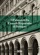 Il palazzo della Cassa di risparmio di Bologna