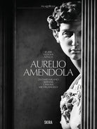 Aurelio Amendola. Ediz. italiana e inglese