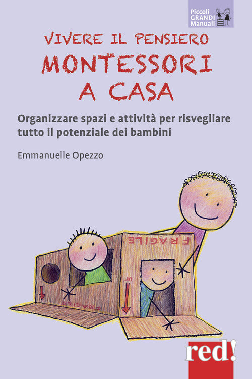 Vivere il pensiero Montessori a casa. Organizzare spazi e attivit per risvegliare tutto il potenziale dei bambini