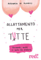 Allattamento per tutte. Strumenti, verità e miti da sfatare