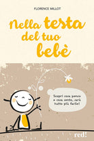 Nella testa del tuo beb. Scopri cosa penso e cosa sento, sar tutto pi facile!