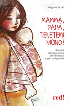 Mamma, pap, tenetemi vicino! I benefici del babywearing per il bambino e per i suoi genitori