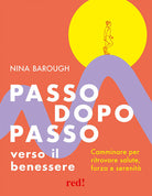 Passo dopo passo verso il benessere. Camminare per ritrovare salute, forza e serenità