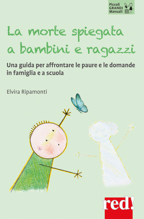 La morte spiegata a bambini e ragazzi. Una guida per affrontare le paure e le domande in famiglia e a scuola