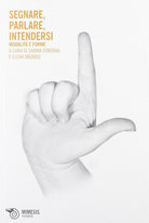 Segnare, parlare, intendersi. Modalit e forme