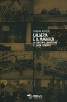 L'Algeria e il Maghreb. La guerra di liberazione e l'unit regionale