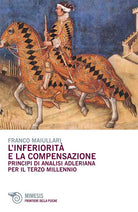 L'inferiorità e la compensazione. Principi di analisi adleriana per ilterzo millennio