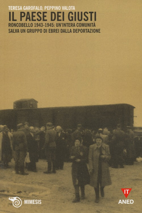 Il paese dei giusti. Roncobello 1943-1945: un'intera comunit salva un gruppo di ebrei dalla deportazione