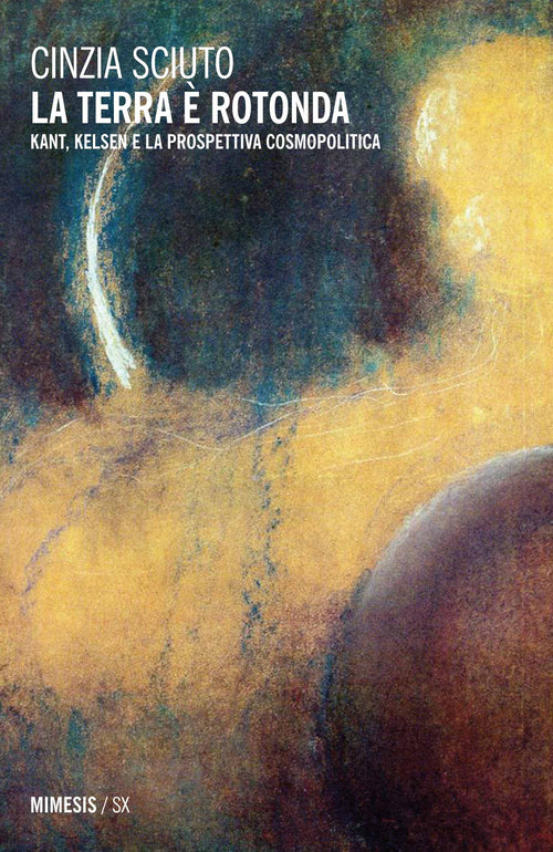 La terra rotonda. Kant, Kelsen e la prospettiva cosmopolitica