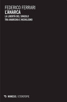 L'anarca. La libertà del singolo tra anarchia e nichilismo