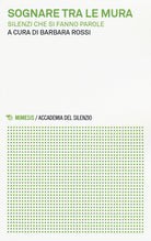 Sognare tra le mura. Silenzi che si fanno parole