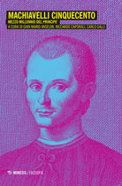 Machiavelli Cinquecento. Mezzo millennio del Principe