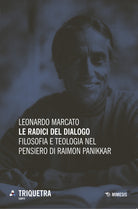 Le radici del dialogo. Filosofia e teologia di Raimon Panikkar