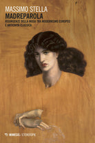 Madreparola. Risorgenze della Musa tra modernismo europeo e antichit classica