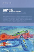 Sulla cura. Pratiche e prospettive a confronto