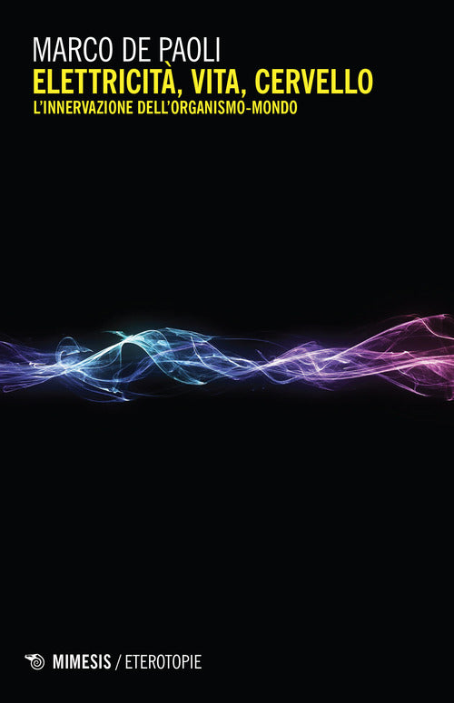 Elettricit, vita, cervello. L'innervazione dell'organismo-mondo