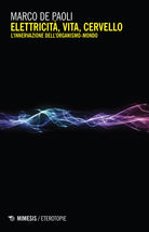Elettricit, vita, cervello. L'innervazione dell'organismo-mondo