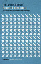 Societ low cost. 2011-2017: gli anni del grande scombussolamento