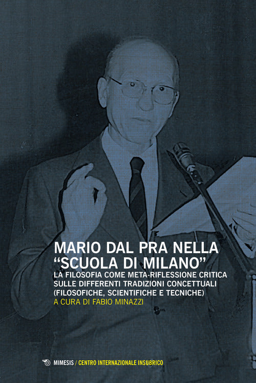 Mario Dal Pra nella Scuola di Milano. La filosofia come meta-riflessione critica sulle differenti tradizioni concettuali (filosofiche, scientifiche e tecniche)