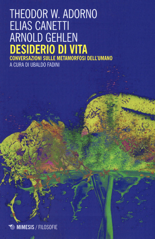 Desiderio di vita. Conversazioni sulle metamorfosi dell'umano