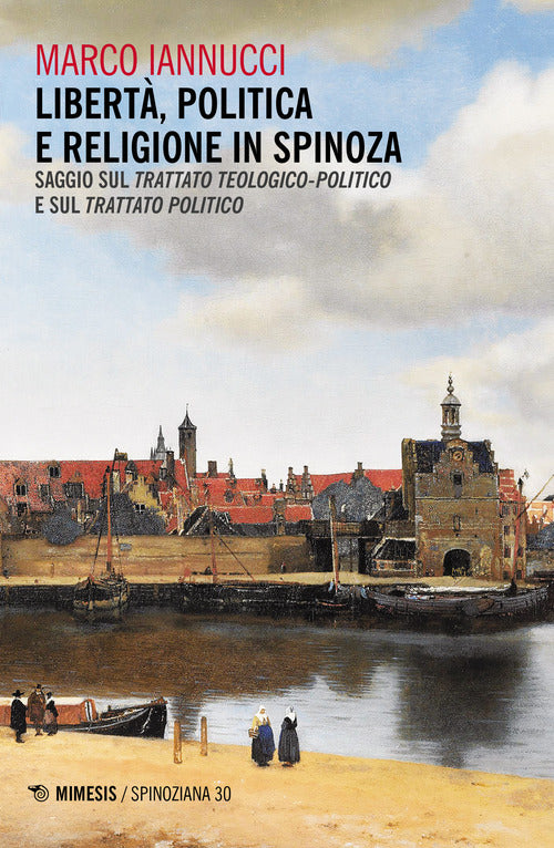 Libert politica e religione in Spinoza. Saggio sul Trattato teologico-politico e sul Trattato politico