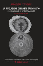 La rivelazione di Ermete Trismegisto. Vol. 1: L' astrologia e le scienze occulte