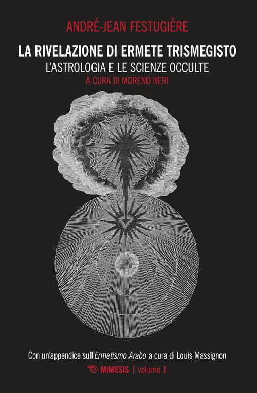 La rivelazione di Ermete Trismegisto. Vol. 1: L' astrologia e le scienze occulte