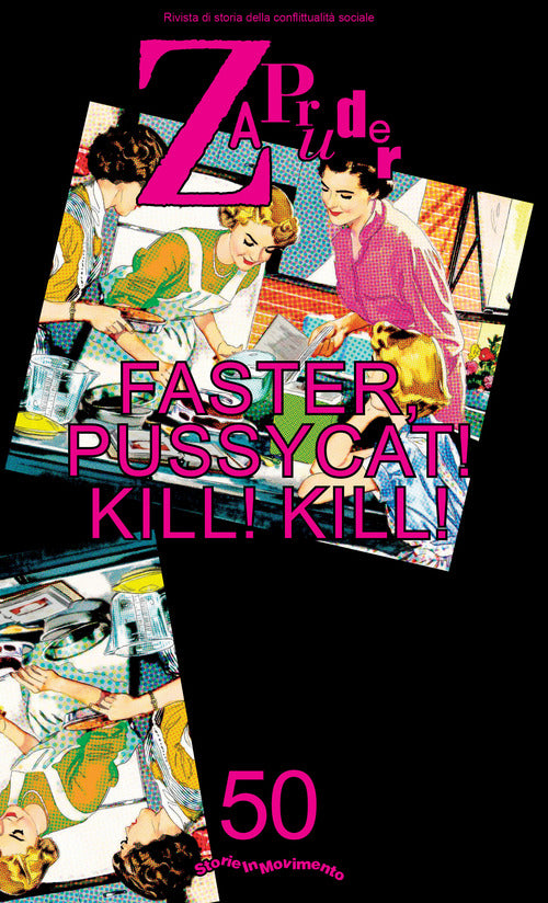 Zapruder. Rivista di storia della conflittualit sociale. Vol. 50: Faster, Pussycat! Kill! Kill!