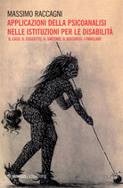 Applicazione della psicoanalisi nelle istituzioni per le disabilit. Il caso, il soggetto, il sintomo, il discorso, i familiari