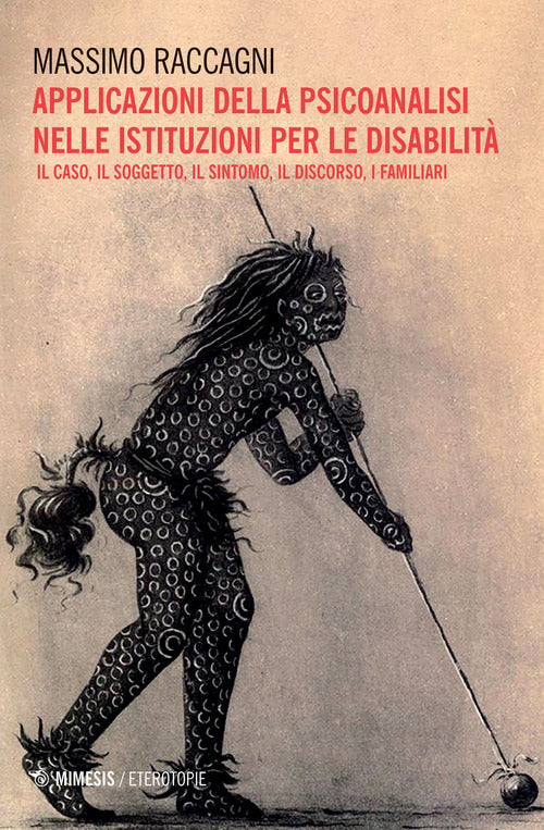 Applicazione della psicoanalisi nelle istituzioni per le disabilit. Il caso, il soggetto, il sintomo, il discorso, i familiari