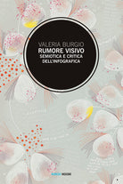 Rumore visivo. Semiotica e critica dell'infografica