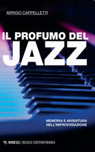 Il profumo del jazz. Memoria e avventura nellimprovvisazione