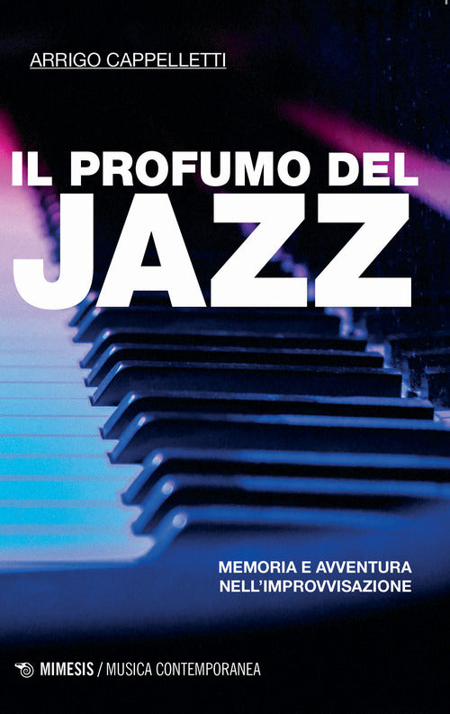 Il profumo del jazz. Memoria e avventura nellimprovvisazione