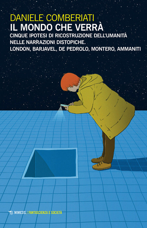 Il mondo che verrà. Cinque ipotesi di ricostruzione dell'umanità nelle narrazioni distopiche. London, Barjavel, De Pedrolo, Montero, Ammaniti