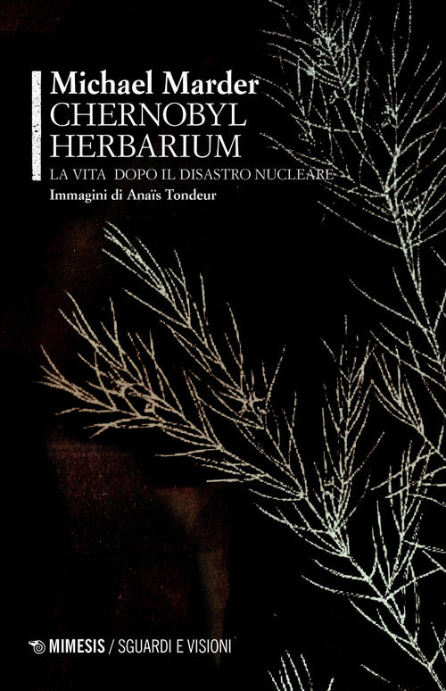 Chernobyl herbarium. La vita dopo il disastro nucleare