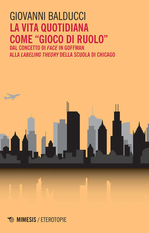 La vita quotidiana come gioco di ruolo. Dal concetto di Face in Goffman alla Labeling theory della scuola di Chicago