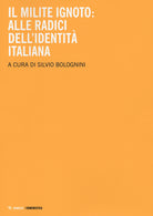Il milite ignoto. Alle radici dell'identità italiana