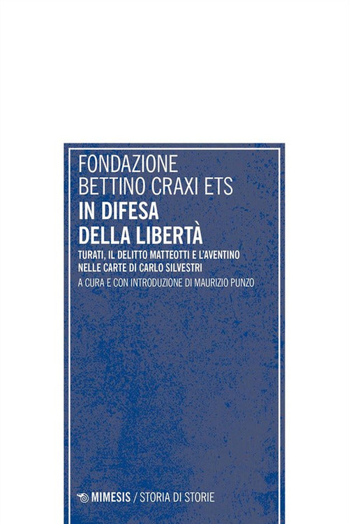 In difesa della libert. Turati, il delitto Matteotti e lAventino nelle carte di Carlo Silvestri